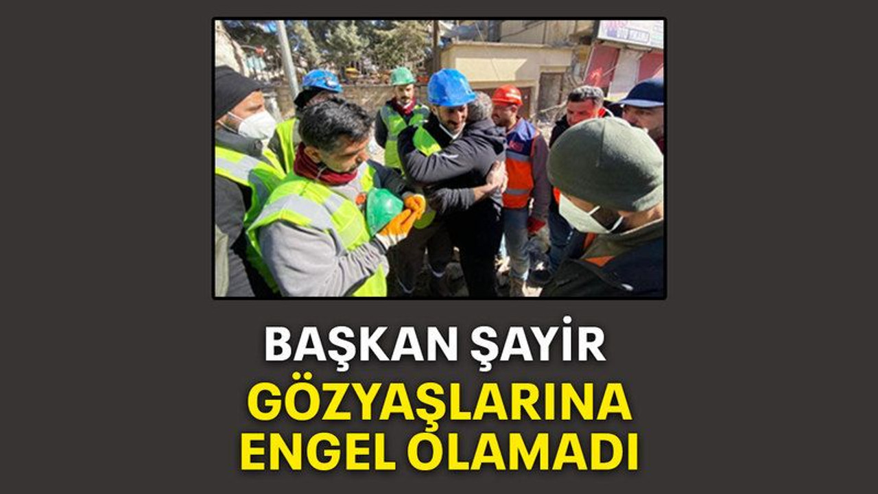 Başkan Şayir, gözyaşlarına engel olamadı